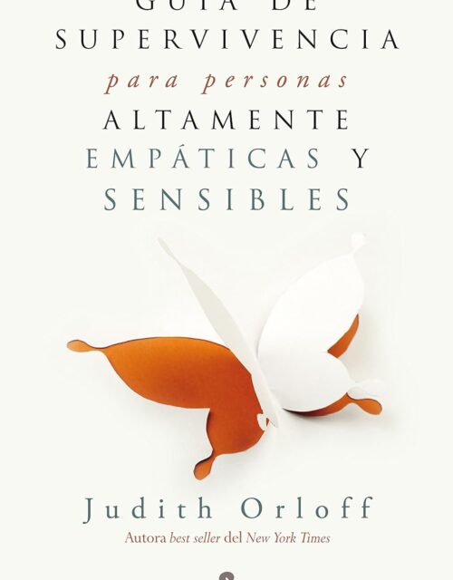 Guía de supervivencia para personas altamente sensibles y empáticas